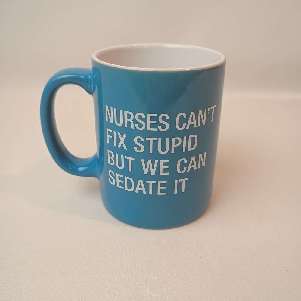 Nurses can't fix stupid, but we‎ can sedate it - Funny Coffee Mug Gift LPN, RN